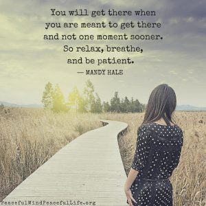 you will get there when you are meant to
