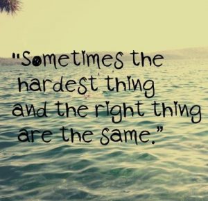 the hardest thing and right thing are the same