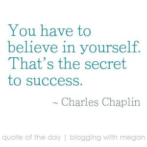 have to believe in yourself