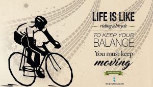 life is like riding a bicycle keep moving quote
