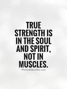 strength is in the soul