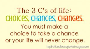 choices chances changes