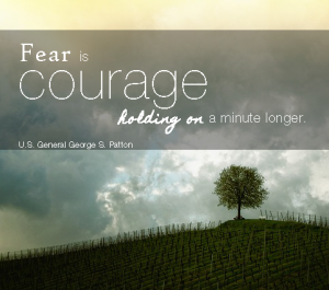 fear is courage holding on longer
