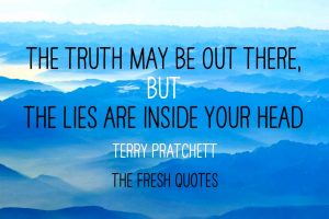 the truth is out there, the lies are inside your head mental illness quote