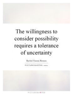 possibility requires tolerance of uncertainty