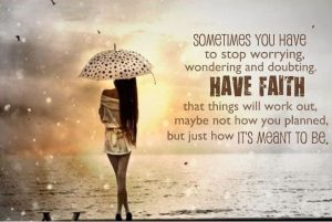 have faith things will work out how it's meant to be