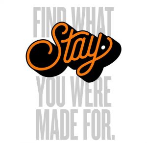 stay find what you were made for