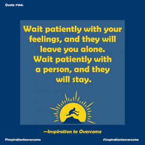 wait patiently with feelings and people