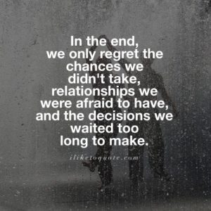 in the end regret missed chances relationships decisions quote